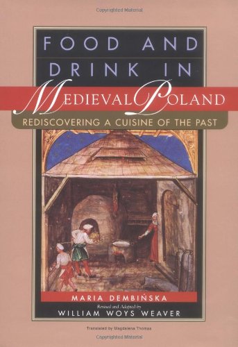 Food and Drink in Medieval Poland Rediscovering a Cuisine of the Past  1999 9780812232240 Front Cover