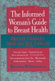 Informed Woman's Guide to Breast Health Breast Changes That Are Not Cancer Revised  9780923521240 Front Cover