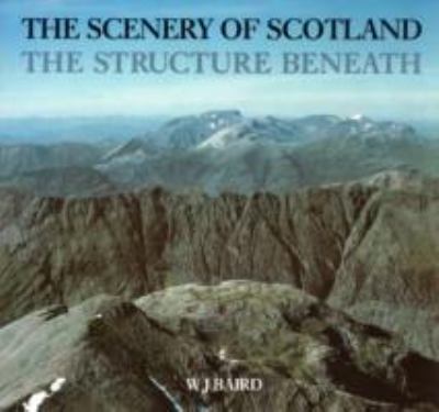 Scenery of Scotland The Structure Beneath 3rd 1998 9780948636240 Front Cover