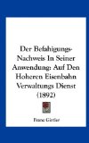 Befahigungs-Nachweis in Seiner Anwendung Auf Den Hoheren Eisenbahn Verwaltungs Dienst (1892) N/A 9781162318240 Front Cover