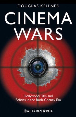 Cinema Wars Hollywood Film and Politics in the Bush-Cheney Era  2010 9781405198240 Front Cover