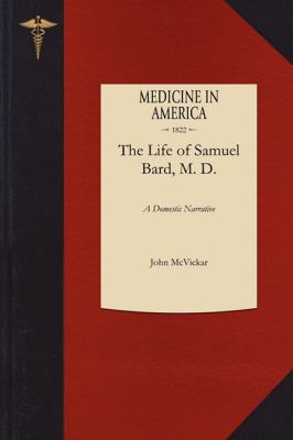Life of Samuel Bard, M. D.  N/A 9781429044240 Front Cover