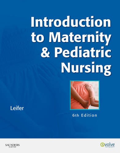 Introduction to Maternity and Pediatric Nursing  6th 2011 9781437708240 Front Cover