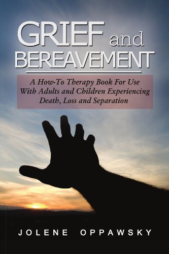 Grief and Bereavement: A How to Therapy Book for Use With Adults and Children Experiencing Death Loss and Separation  2009 9781441514240 Front Cover