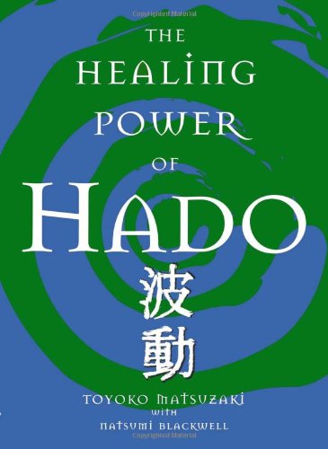 Healing Power of Hado   2005 9781582701240 Front Cover