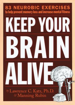 Keep Your Brain Alive: Neurobic Exercises to Help Prevent Memory Loss and Increase Mental Fitness  2009 9781598878240 Front Cover