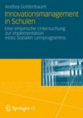 Innovationsmanagement in Schulen: Eine Empirische Untersuchung Zur Implementation Eines Sozialen Lernprogramms  2012 9783531194240 Front Cover