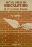 Initial Skills in Bricklaying : A Practical Guide  1981 9780080254241 Front Cover