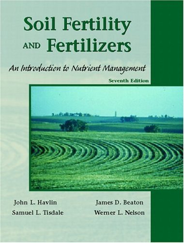 Soil Fertility and Fertilizers An Introduction to Nutrient Management 7th 2005 (Revised) 9780130278241 Front Cover