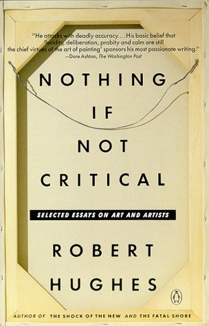 Nothing If Not Critical Selected Essays on Art and Artists N/A 9780140165241 Front Cover