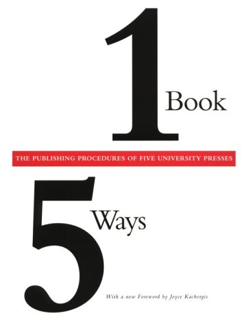 One Book/Five Ways The Publishing Procedures of Five University Presses  1994 9780226030241 Front Cover