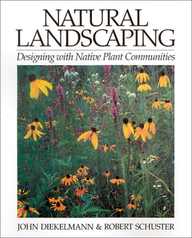 Natural Landscaping Designing with Native Plant Communities 2nd 2002 9780299173241 Front Cover