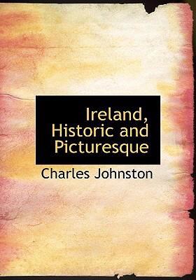 Ireland, Historic and Picturesque   2008 9780554241241 Front Cover