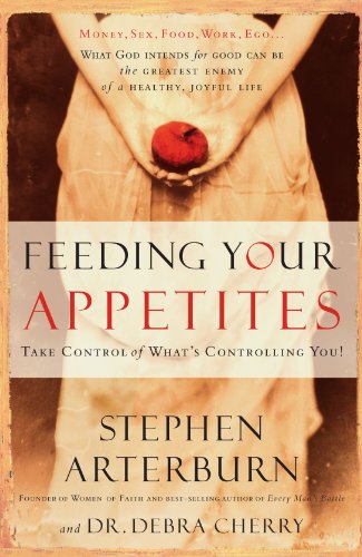 Feeding Your Appetites Take Control of What's Controlling You  2007 9780785289241 Front Cover