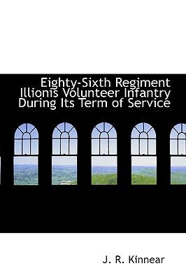 Eighty-Sixth Regiment Illionis Volunteer Infantry During Its Term of Service  N/A 9781110844241 Front Cover