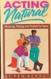 Acting Natural : Monologs, Dialogs, and Playlets for Teens  2008 (PrintBraille) 9781439512241 Front Cover