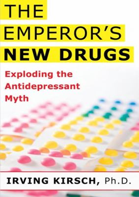 The Emperor's New Drugs: Exploding the Antidepressant Myth, Library Edition  2012 9781455154241 Front Cover