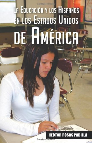 La educaci=n y los hispanos en los Estados Unidos de AmTrica:   2013 9781463342241 Front Cover