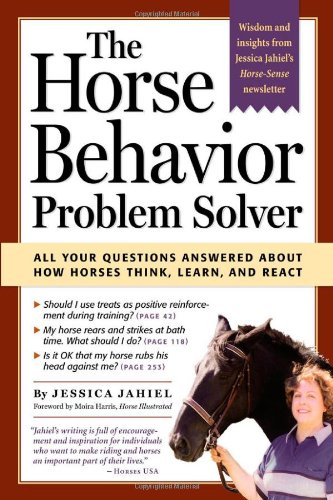 Horse Behavior Problem Solver All Your Questions Answered about How Horses Think, Learn, and React  2004 9781580175241 Front Cover