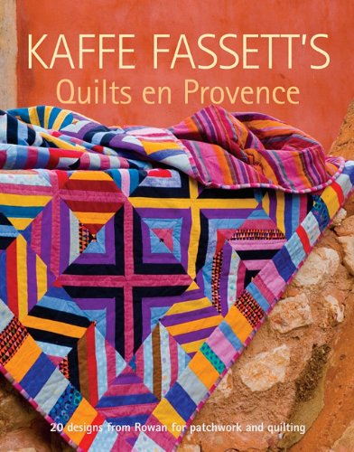 Kaffe Fassett's Quilts en Provence Twenty Designs from Rowan for Patchwork and Quilting  2010 9781600853241 Front Cover