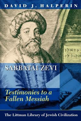 Sabbatai Zevi Testimonies to a Fallen Messiah  2007 9781906764241 Front Cover