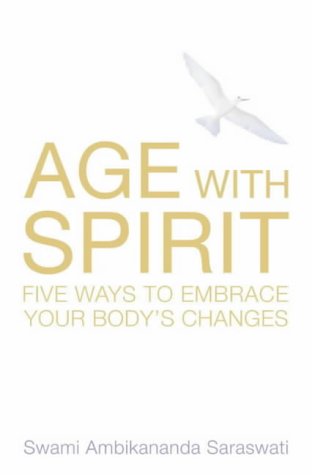 Age with Spirit Five Ways to Embrace Change in Your Life  2003 9780007128242 Front Cover