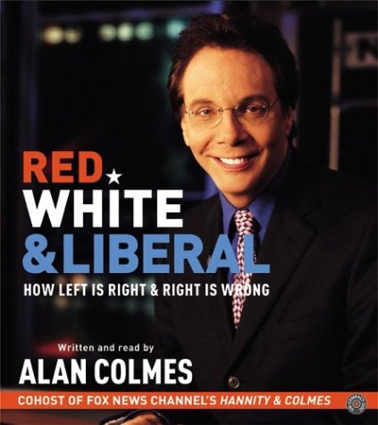Red, White and Liberal : How Left Is Right and Right Is Wrong Abridged  9780060572242 Front Cover