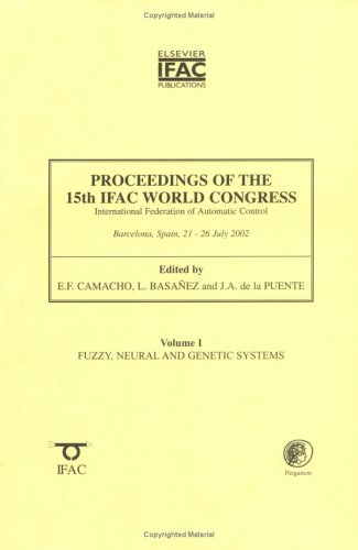 Proceedings of the 15th IFAC World Congress on the International Federation of Automatic Control : Fuzzy Neural and Genetic Systems:I  2003 9780080442242 Front Cover
