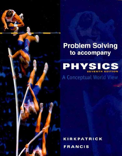 Problem Solving for Kirkpatrick/Francis' Physics: a Conceptual World View, 7th  7th 2010 (Revised) 9780495828242 Front Cover