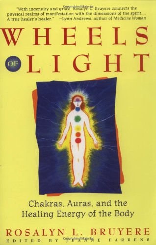 Wheels of Light Chakras, Auras, and the Healing Energy of the Body  1994 9780671796242 Front Cover
