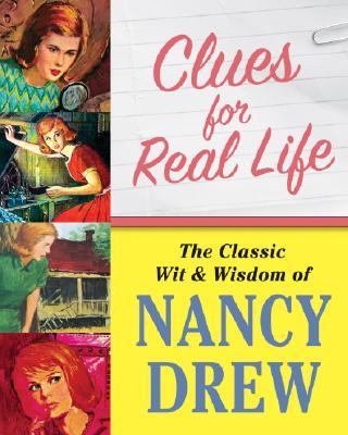 Clues for Real Life The Classic Wit and Wisdom of Nancy Drew  2007 9780696236242 Front Cover