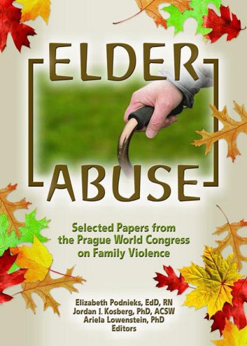 Elder Abuse Selected Papers from the Prague World Congress on Family Violence  2005 9780789028242 Front Cover