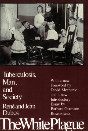 White Plague Tuberculosis, Man and Society  1987 (Reprint) 9780813512242 Front Cover
