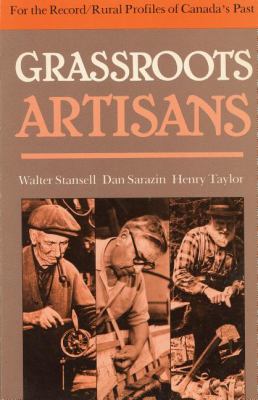 Grassroots Artisans Walter Stansell, Dan Sarazin, Henry Taylor  1982 9780920474242 Front Cover