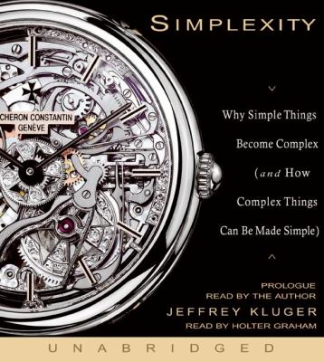 Simplexity: Why Simple Things Become Complex (And How Complex Things Can Be Made Simple)  2008 9781401390242 Front Cover