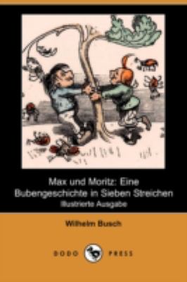 Max und Moritz Eine Bubengeschichte in Sieben Streichen N/A 9781409927242 Front Cover