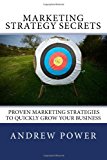 Marketing Strategy Secrets - Proven Marketing Strategies to Quickly Grow Your Business  N/A 9781477531242 Front Cover