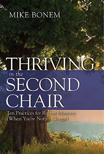 Thriving in the Second Chair Ten Practices for Robust Ministry (When You're Not in Charge)  2016 9781501814242 Front Cover