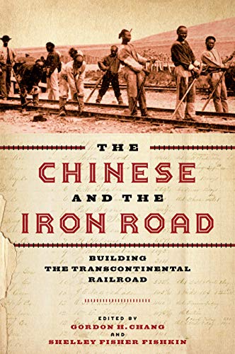 Chinese and the Iron Road Building the Transcontinental Railroad  2019 9781503609242 Front Cover