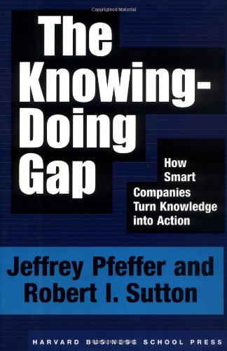 Knowing-Doing Gap How Smart Companies Turn Knowledge into Action  1999 9781578511242 Front Cover