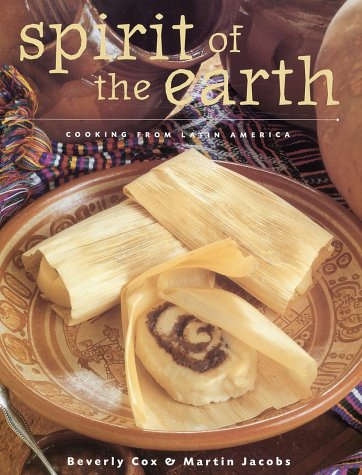 Spirit of the Earth Native Cooking from Latin America  2001 9781584790242 Front Cover