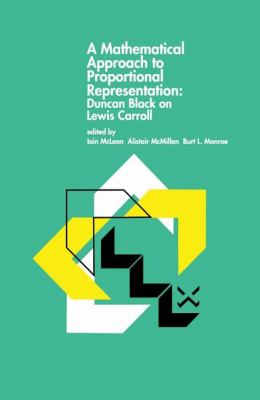 Mathematical Approach to Proportional Representation: Duncan Black on Lewis Carroll   1996 9789400708242 Front Cover