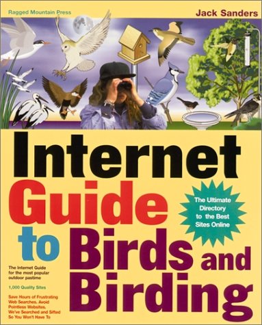 Internet Guide to Birds and Birding The Ultimate Directory to the Best Sites Online  2000 9780071353243 Front Cover
