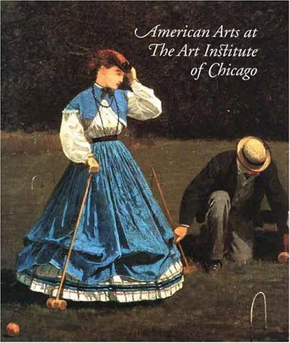American Arts at the Art Institute of Chicago From Colonial Times to World War I N/A 9780300116243 Front Cover