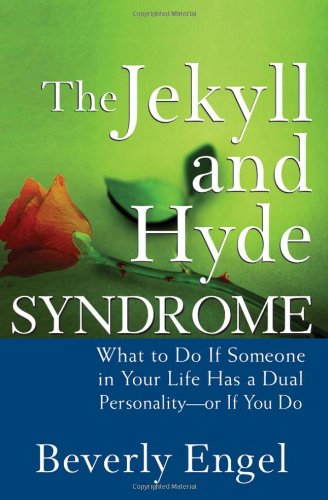Jekyll and Hyde Syndrome What to Do If Someone in Your Life Has a Dual Personality - or If You Do  2007 9780470042243 Front Cover