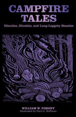 Campfire Tales Ghoulies, Ghosties, and Long-Leggety Beasties 3rd 2011 9780762770243 Front Cover