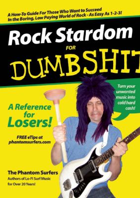 Rock Stardom for Dumbshits : A Reference for Losers! N/A 9780977895243 Front Cover