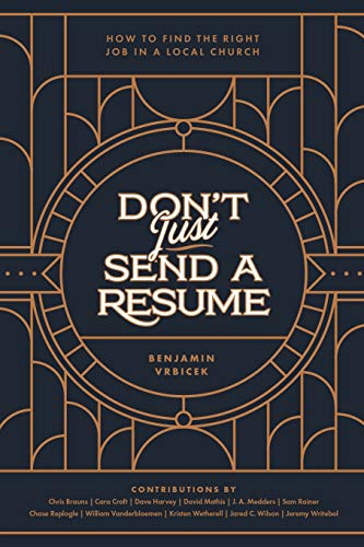 Don't Just Send a Resume How to Find the Right Job in a Local Church N/A 9780997570243 Front Cover