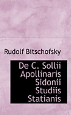 De C. Sollii Apollinaris Sidonii Studiis Statianis:   2009 9781103994243 Front Cover