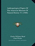 Anthropological Papers of the American Museum of Natural History V1  N/A 9781164946243 Front Cover